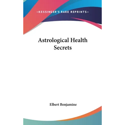 Astrological Health Secrets - Hardcover | Books | Wiccan Center