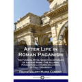 After Life in Roman Paganism: The Funeral Rites, Gods and Afterlife of Ancient Rome - The Silliman Foundation Lectures Delivered at Yale University - Paperback | Books | Wiccan Center