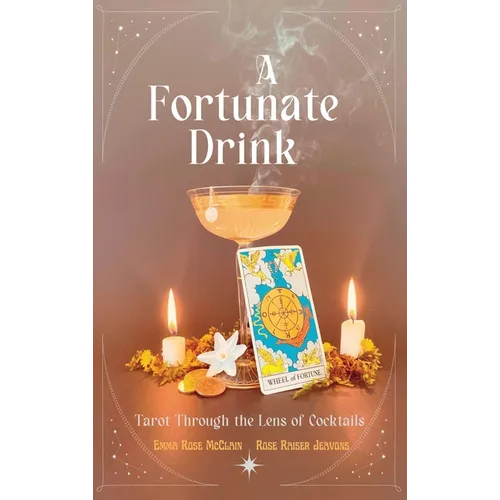 A Fortunate Drink: Tarot Through the Lens of Cocktails - Hardcover | Books | Wiccan Center