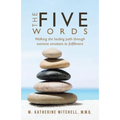 The Five Words: Walking the healing path through extreme emotions to fulfillment - Paperback | Books | Wiccan Center