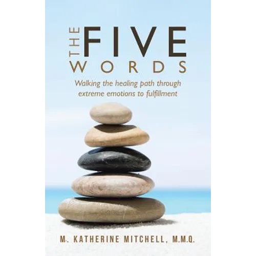 The Five Words: Walking the healing path through extreme emotions to fulfillment - Paperback | Books | Wiccan Center