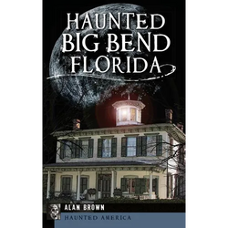 Haunted Big Bend, Florida - Hardcover | Books | Wiccan Center