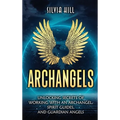 Archangels: Unlocking Secrets of Working with an Archangel, Spirit Guides, and Guardian Angels - Hardcover | Books | Wiccan Center