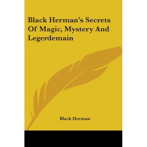Black Herman's Secrets Of Magic, Mystery And Legerdemain - Paperback | Books | Wiccan Center