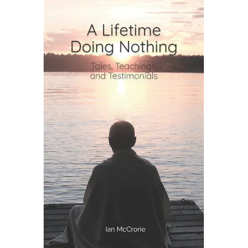 A Lifetime Doing Nothing: Tales, Teachings, and Testimonials - Paperback | Books | Wiccan Center