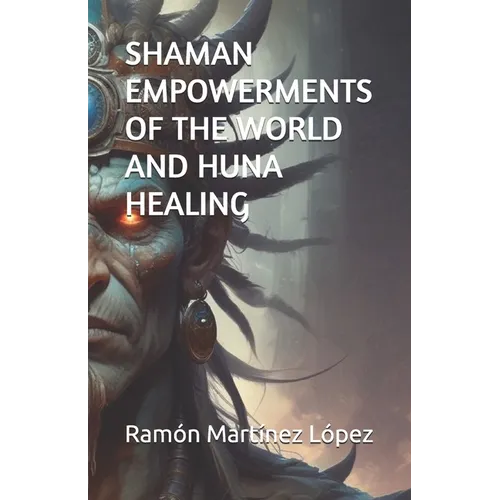 Shaman Empowerments of the World and Huna Healing - Paperback | Books | Wiccan Center