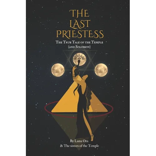 The Last Priestess: The true story of the temple and Solomon - Paperback | Books | Wiccan Center