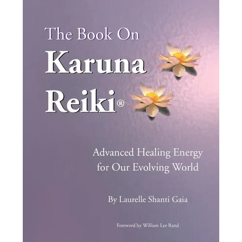 The Book on Karuna Reiki: Advanced Healing Energy for Our Evolving World - Paperback | Books | Wiccan Center