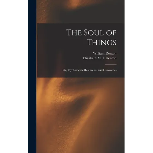 The Soul of Things: or, Psychometric Researches and Discoveries - Hardcover | Books | Wiccan Center