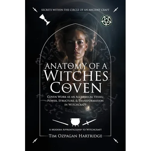 Anatomy of a Witches Coven: Coven Work as an Alchemical Vessel - Power, Structure, and Transformation in Witchcraft - Hardcover | Books | Wiccan Center
