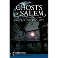 Ghosts of Salem: Haunts of the Witch City - Paperback | Books | Wiccan Center