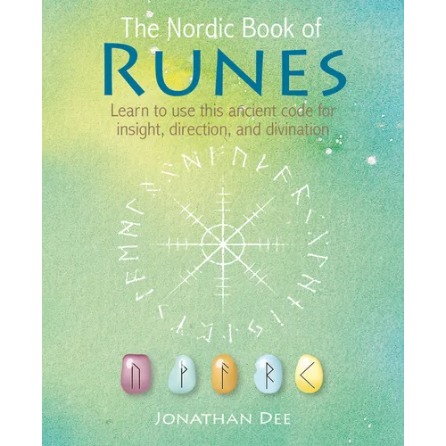 The Nordic Book of Runes: Learn to Use This Ancient Code for Insight, Direction, and Divination