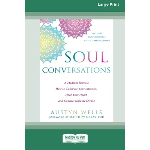 Soul Conversations: A Medium Reveals How to Cultivate Your Intuition, Heal Your Heart, and Connect with the Divine (16pt Large Print Edition) - Paperback | Books | Wiccan Center