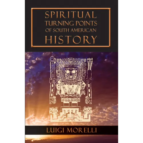 Spiritual Turning Points of South American History - Paperback | Books | Wiccan Center