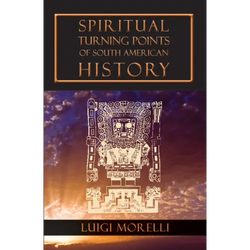 Spiritual Turning Points of South American History - Paperback | Books | Wiccan Center