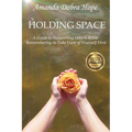 Holding Space: A Guide to Supporting Others While Remembering to Take Care of Yourself First - Paperback | Books | Wiccan Center