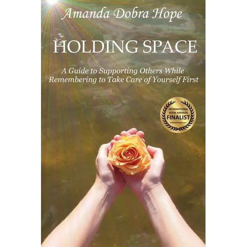 Holding Space: A Guide to Supporting Others While Remembering to Take Care of Yourself First - Paperback | Books | Wiccan Center
