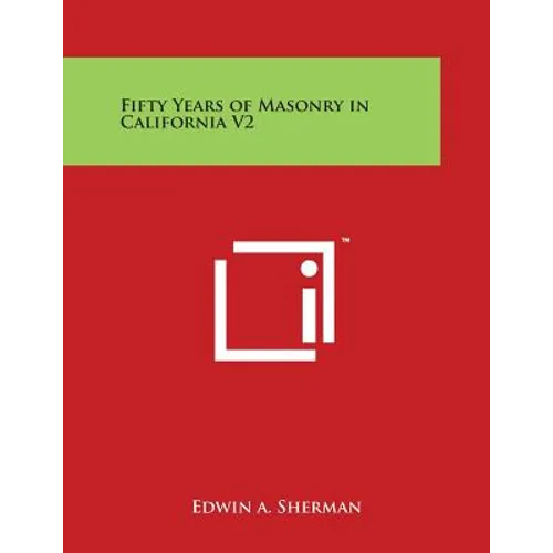 Fifty Years of Masonry in California V2 - Paperback | Books | Wiccan Center