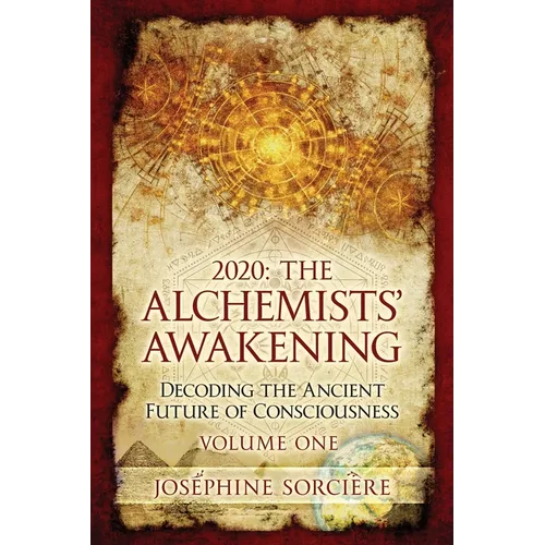 2020: The Alchemists' Awakening Volume One: Decoding The Ancient Future of Consciousness - Paperback | Books | Wiccan Center