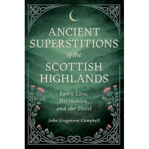 Ancient Superstitions of the Scottish Highlands: Fairy Lore, Divination, and the Devil - Paperback | Books | Wiccan Center