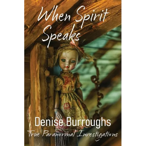 When Spirit Speaks: True Paranormal Investigations - Paperback | Books | Wiccan Center