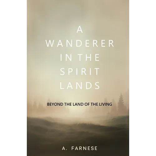 A Wanderer in the Spirit Lands: Beyond the Land of the Living - Paperback | Books | Wiccan Center
