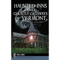 Haunted Inns and Ghostly Getaways of Vermont - Hardcover | Books | Wiccan Center