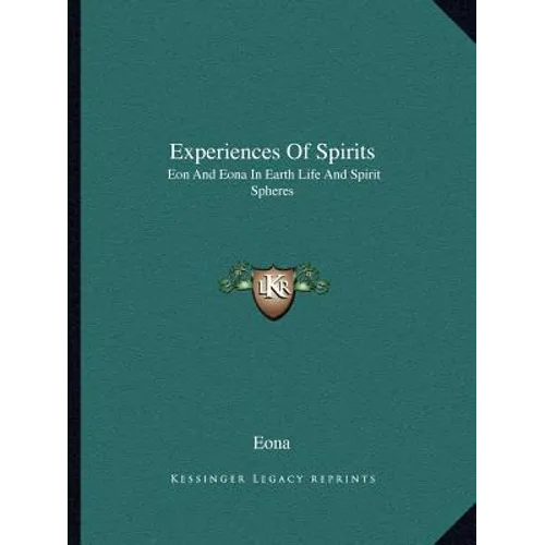 Experiences Of Spirits: Eon And Eona In Earth Life And Spirit Spheres - Paperback | Books | Wiccan Center
