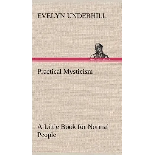 Practical Mysticism A Little Book for Normal People - Hardcover | Books | Wiccan Center