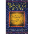 Decoding the Enochian Secrets: God's Most Holy Book to Mankind as Received by Dr. John Dee from Angelic Messengers