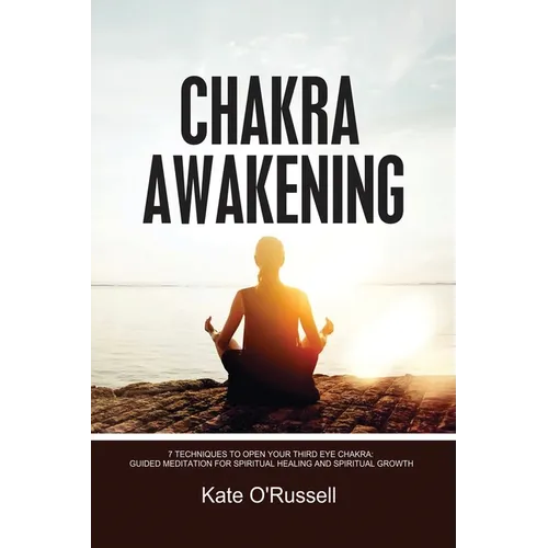 Chakra Awakening: 7 Techniques to Open Your Third Eye Chakra: Guided Meditation for Spiritual Healing and Spiritual Growth - Paperback | Books | Wiccan Center