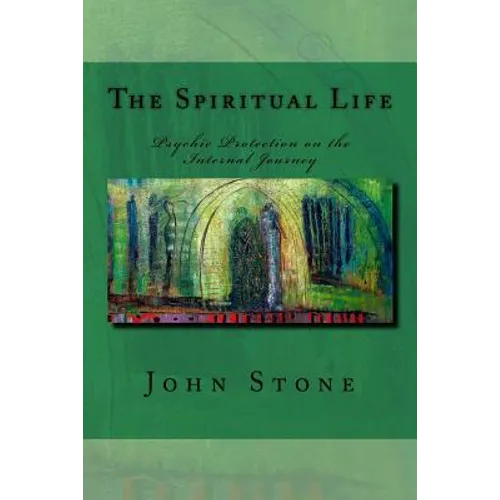 The Spiritual Life: Psychic Protection on the Internal Journey - Paperback | Books | Wiccan Center