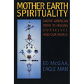 Mother Earth Spirituality: Native American Paths to Healing Ourselves and Our World - Paperback | Books | Wiccan Center