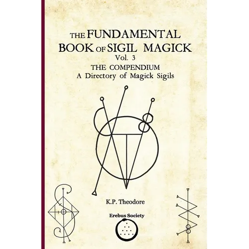 The Fundamental Book of Sigil Magick Vol. 3: The Compendium - A Directory of Magick Sigils - Paperback | Books | Wiccan Center