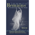 Immortal Remains: The Evidence for Life After Death - Paperback | Books | Wiccan Center