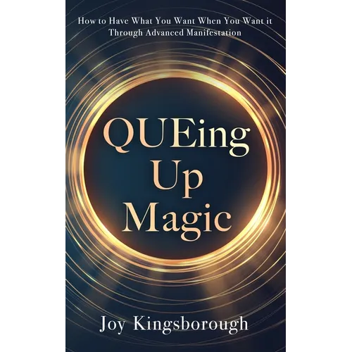 QUEing Up Magic: How to Have What You Want When You Want it Through Advanced Manifestation - Paperback | Books | Wiccan Center