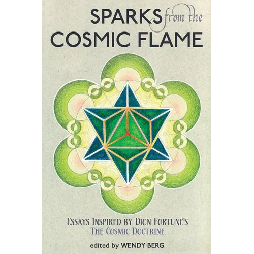 Sparks from the Cosmic Flame: Essays inspired by Dion Fortune's The Cosmic Doctrine - Paperback | Books | Wiccan Center