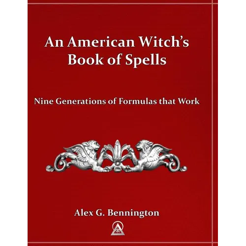 An American Witch's Book of Spells: Nine Generations of Formulas that Work - Paperback | Books | Wiccan Center