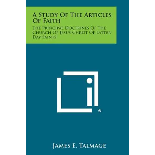 A Study of the Articles of Faith: The Principal Doctrines of the Church of Jesus Christ of Latter Day Saints - Paperback | Books | Wiccan Center
