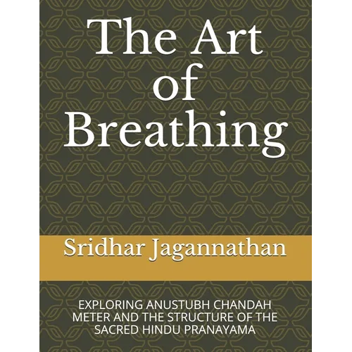 The Art of Breathing: Exploring Anustubh Chandah Meter and the Structure of the Sacred Hindu Pranayama - Paperback | Books | Wiccan Center