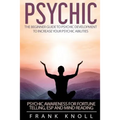 Psychic: The Beginner Guide to Psychic development to increase you psychic abilities.: Psychic awareness for fortune telling, ESP and Mind reading - Paperback | Books | Wiccan Center
