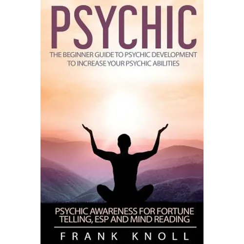 Psychic: The Beginner Guide to Psychic development to increase you psychic abilities.: Psychic awareness for fortune telling, ESP and Mind reading - Paperback | Books | Wiccan Center