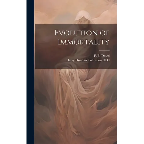 Evolution of Immortality - Hardcover | Books | Wiccan Center