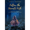Follow the Moonlit Path: Come Home to Yourself in the Astrological Fourth House - Paperback | Books | Wiccan Center