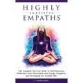 Highly Sensitive Empaths: The Complete Survival Guide to Self-Discovery, Protection from Narcissists and Energy Vampires, and Developing the Empath Gi - Hardcover | Books | Wiccan Center