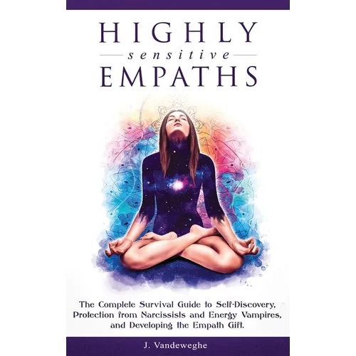 Highly Sensitive Empaths: The Complete Survival Guide to Self-Discovery, Protection from Narcissists and Energy Vampires, and Developing the Empath Gi - Hardcover | Books | Wiccan Center