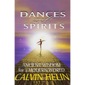 Dances with Spirits: Ancient Wisdom for a Modern World - Paperback | Books | Wiccan Center