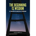 The Beginning is Wisdom: Re-symbolizing the Cornerstone of Freemasonry - Paperback | Books | Wiccan Center