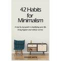42 Habits for Minimalism: A Step by Step Guide to Decluttering Your Home and Simplifying Your Life - Paperback | Books | Wiccan Center