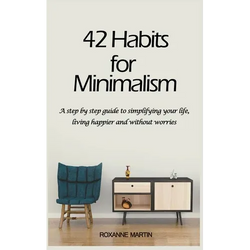 42 Habits for Minimalism: A Step by Step Guide to Decluttering Your Home and Simplifying Your Life - Paperback | Books | Wiccan Center